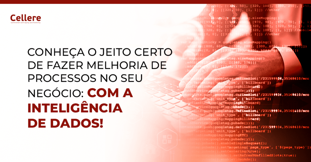 Conheça o jeito certo de fazer Melhoria de Processos: com Inteligência de Dados!