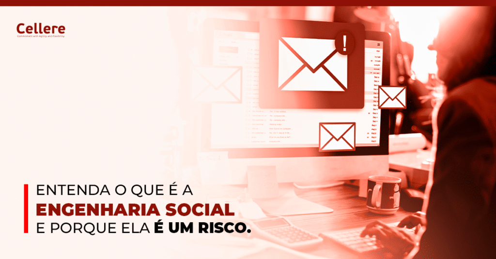 Entenda o que é a Engenharia Social e porque ela é um risco