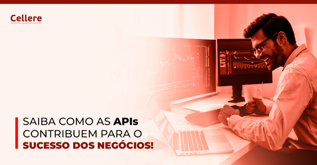 Saiba como as APIs contribuem para o sucesso dos negócios!